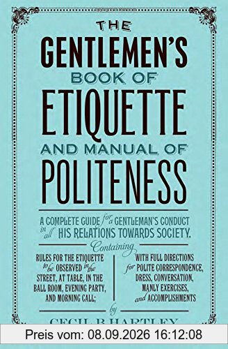 The Gentlemen's Book of Etiquette, and Manual of Politeness