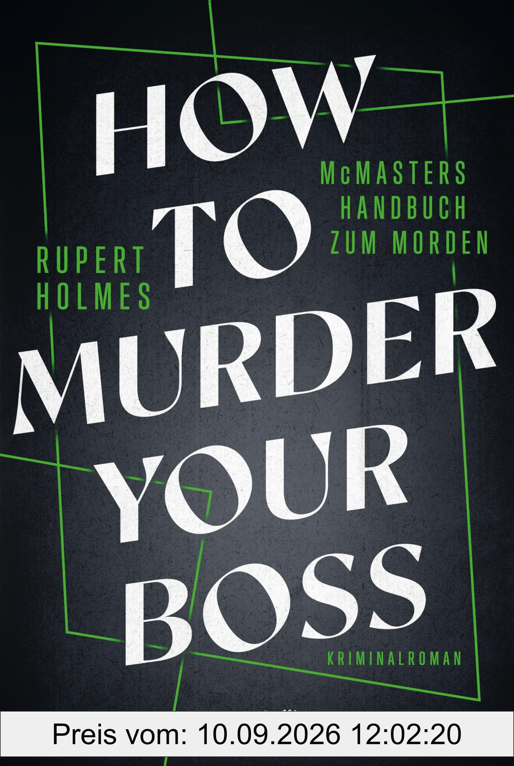 How to murder your Boss – McMasters Handbuch zum Morden: Kriminalroman | Ein Hogwarts für Mörder | Von Tony-Award-Gewinner Rupert Holmes | Das ... unterhaltsame Handbuch für alle Angestellten