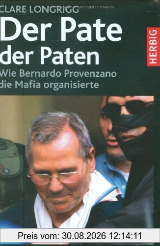 Der Pate der Paten: Wie Bernardo Provenzano die Mafia organisierte
