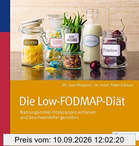 Die Low-FODMAP-Diät: Nahrungsmittel-Intoleranzen entlarven und beschwerdefrei genießen