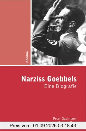 Narziss Goebbels: Eine Biografie.: Eine psychohistorische Biografie