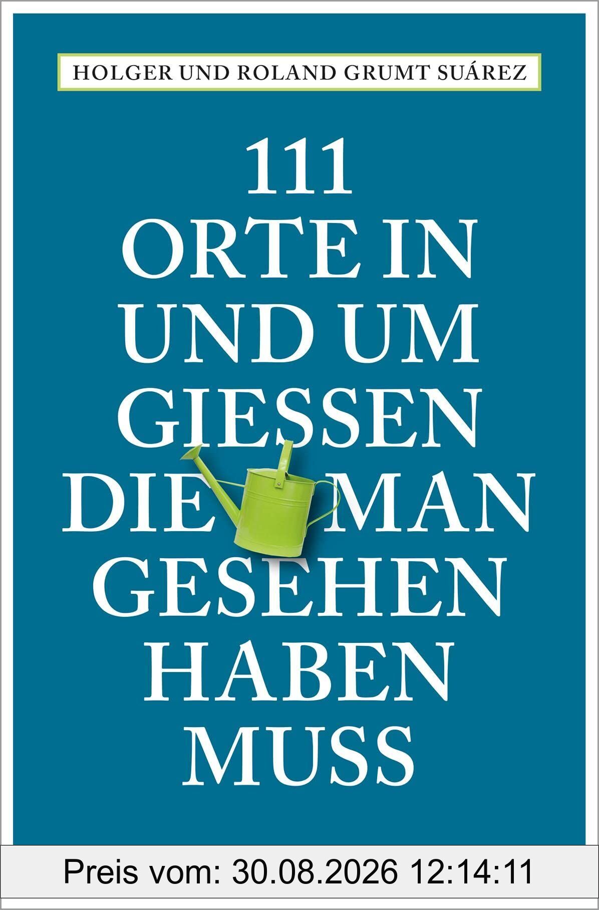 111 Orte in und um Gießen, die man gesehen haben muss