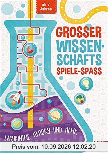 Rätselbuch: Großer Wissenschafts-Spiele-Spaß. Labyrinthe, Memory und mehr. Über 100 Rätsel für Grundschulkinder ab 7 Jahren.