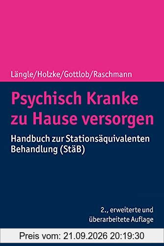 Psychisch Kranke zu Hause versorgen: Handbuch zur Stationsäquivalenten Behandlung (StäB)