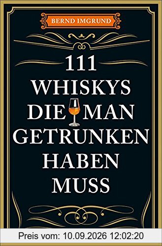 111 Whiskys, die man getrunken haben muss: Ratgeber Trinken