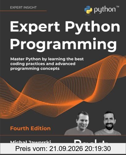 Expert Python Programming: Master Python by learning the best coding practices and advanced programming concepts, 4th Edition