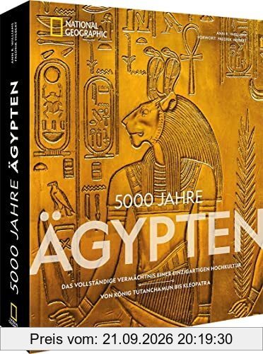Bildband National Geographic – 5000 Jahre Ägypten: Das vollständige Vermächtnis einer einzigartigen Hochkultur – Von König Tutanchamun bis …