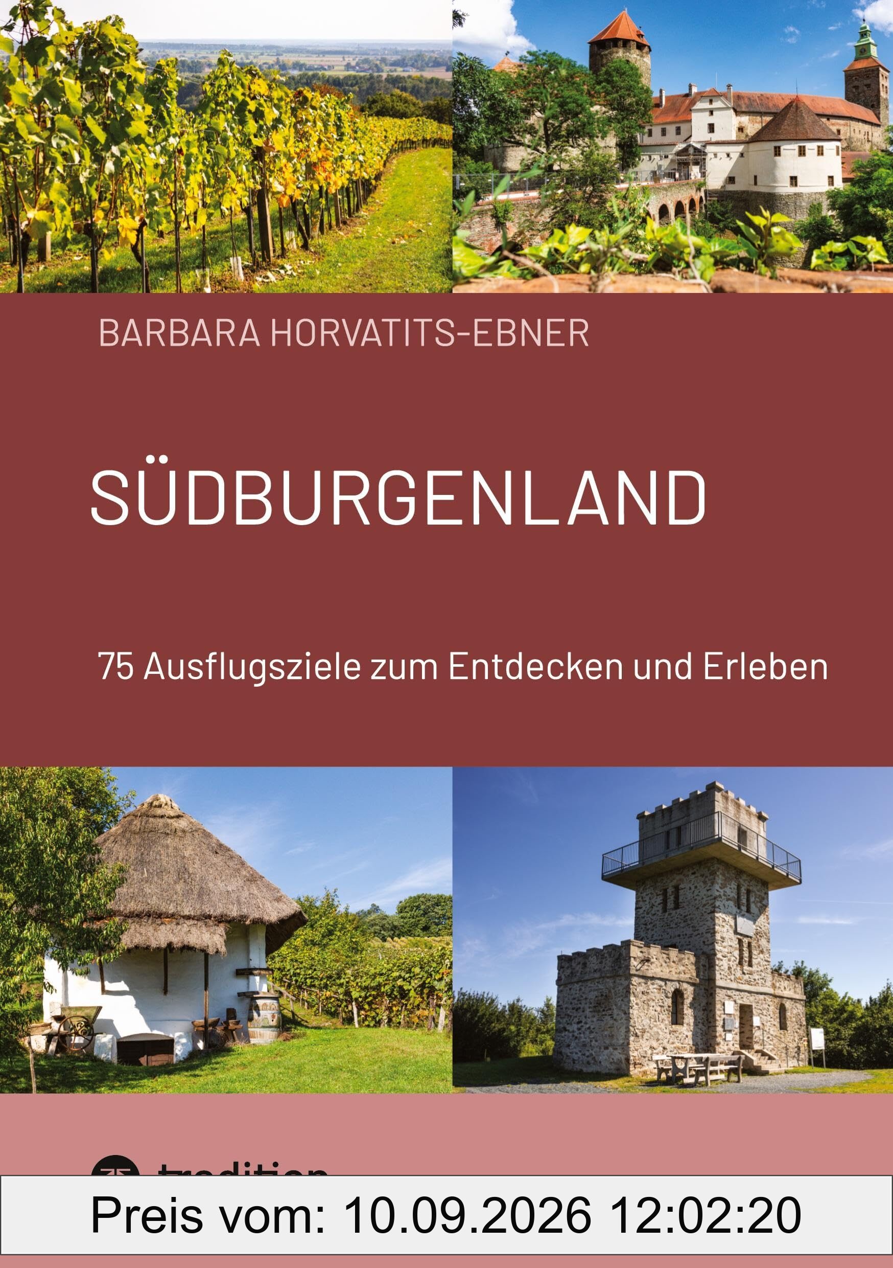 Südburgenland: 75 Ausflugsziele zum Entdecken und Erleben