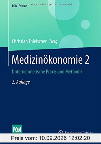 Medizinökonomie 2: Unternehmerische Praxis und Methodik (FOM-Edition)