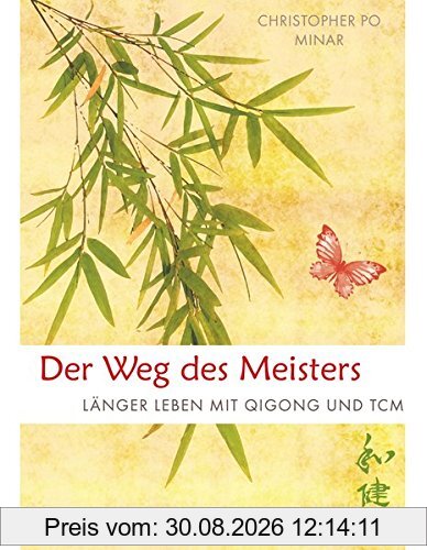 Der Weg des Meisters: Länger leben mit Qigong und TCM