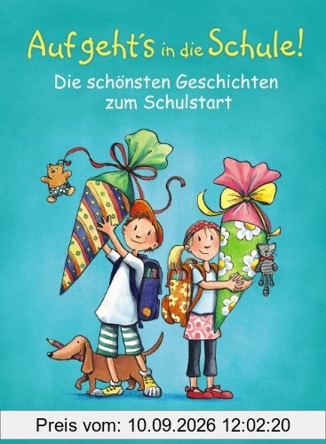 Auf geht's in die Schule!: Die schönsten Geschichten zum Schulstart