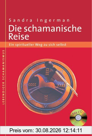 Die schamanische Reise: Ein spiritueller Weg zu sich selbst