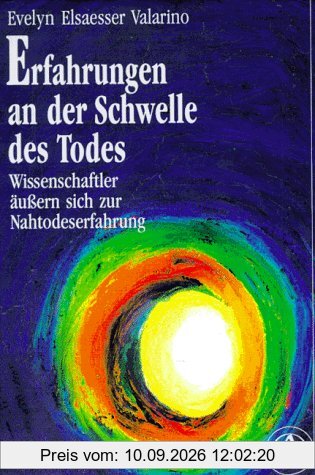 Erfahrungen an der Schwelle des Todes. Wissenschaftler äußern sich zur Nahtodeserfahrung