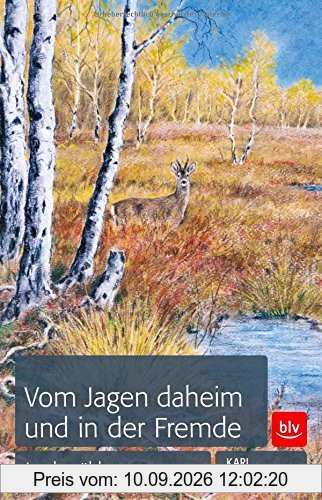 Vom Jagen daheim und in der Fremde: Jagderzählungen