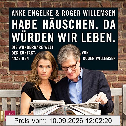 Habe Häuschen. Da würden wir leben.: Die wunderbare Welt der Kontaktanzeigen