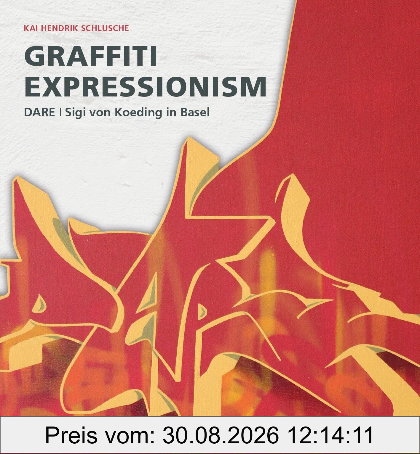 Graffiti Expressionism: DARE / Sigi von Koeding in Basel
