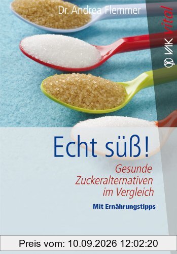 Echt süß!: Gesunde Zuckeralternativen im Vergleich Mit Ernährungstipps