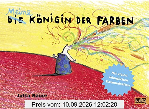 Meine Königin der Farben: Vierfarbiges Bilderbuch mit vielen Dazumalseiten
