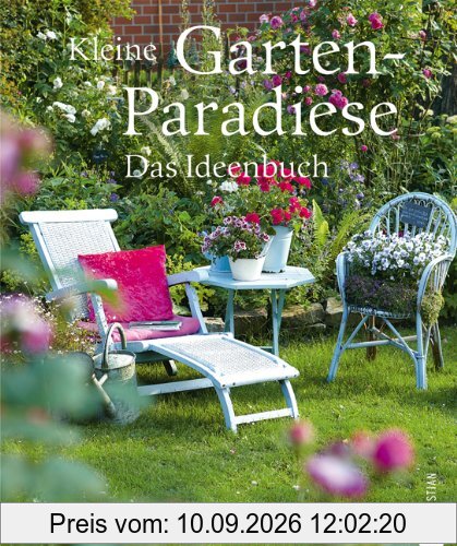 Kleine Gartenparadiese: ob Bauerngarten, Familiengarten oder Zen Garten - das Ideenbuch liefert Design und Gestaltungstipps für Ihren Traumgarten zum selber machen