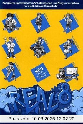 Real 8: Schulaufgaben (Deutsch, Englisch, Mathematik, Betriebswirtschaftslehre, Physik, Franäzösisch, Haushalt) und Stegreifaufgaben (Religion, ... Musik, IT) für die 8. Klasse der Realschule