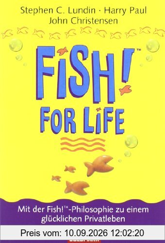 Fish for Life. Mit der Fish!(TM)-Philosophie zu einem glücklichen Privatleben