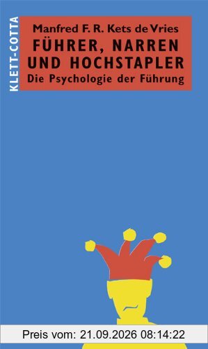 Führer, Narren und Hochstapler: Die Psychologie der Führung