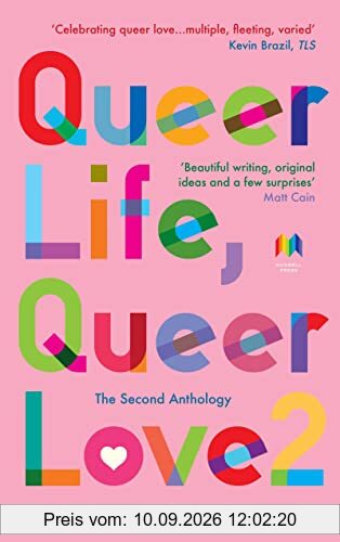 Queer Life, Queer Love: The Second Anthology (Queer Life, Queer Love Anthologies, 2, Band 2)