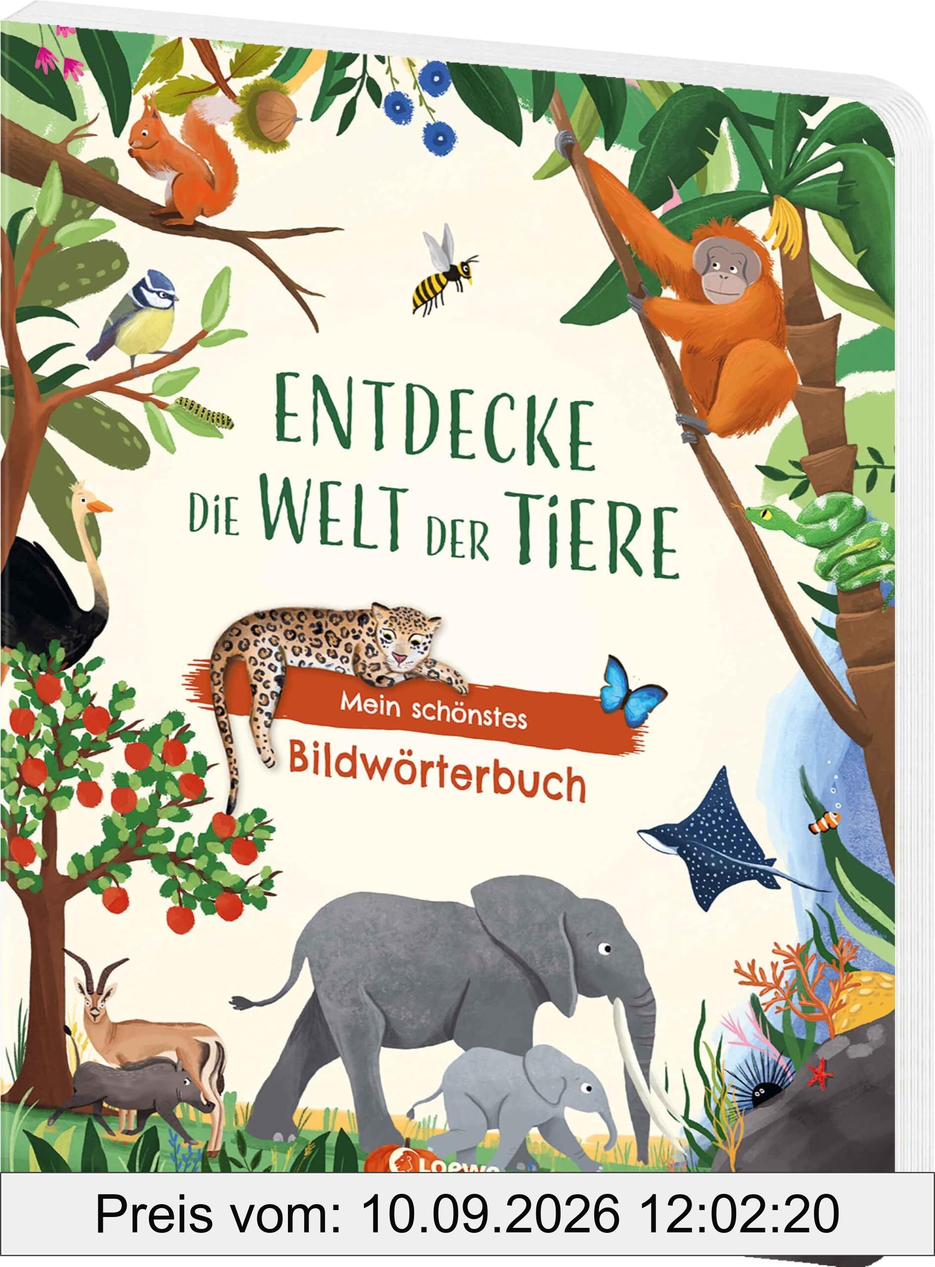 Entdecke die Welt der Tiere - Mein schönstes Bildwörterbuch: Erste Wörter und Begriffe aus der Tierwelt fördern den Spracherwerb - Ab 12 Monaten - Mit über 150 Wörtern