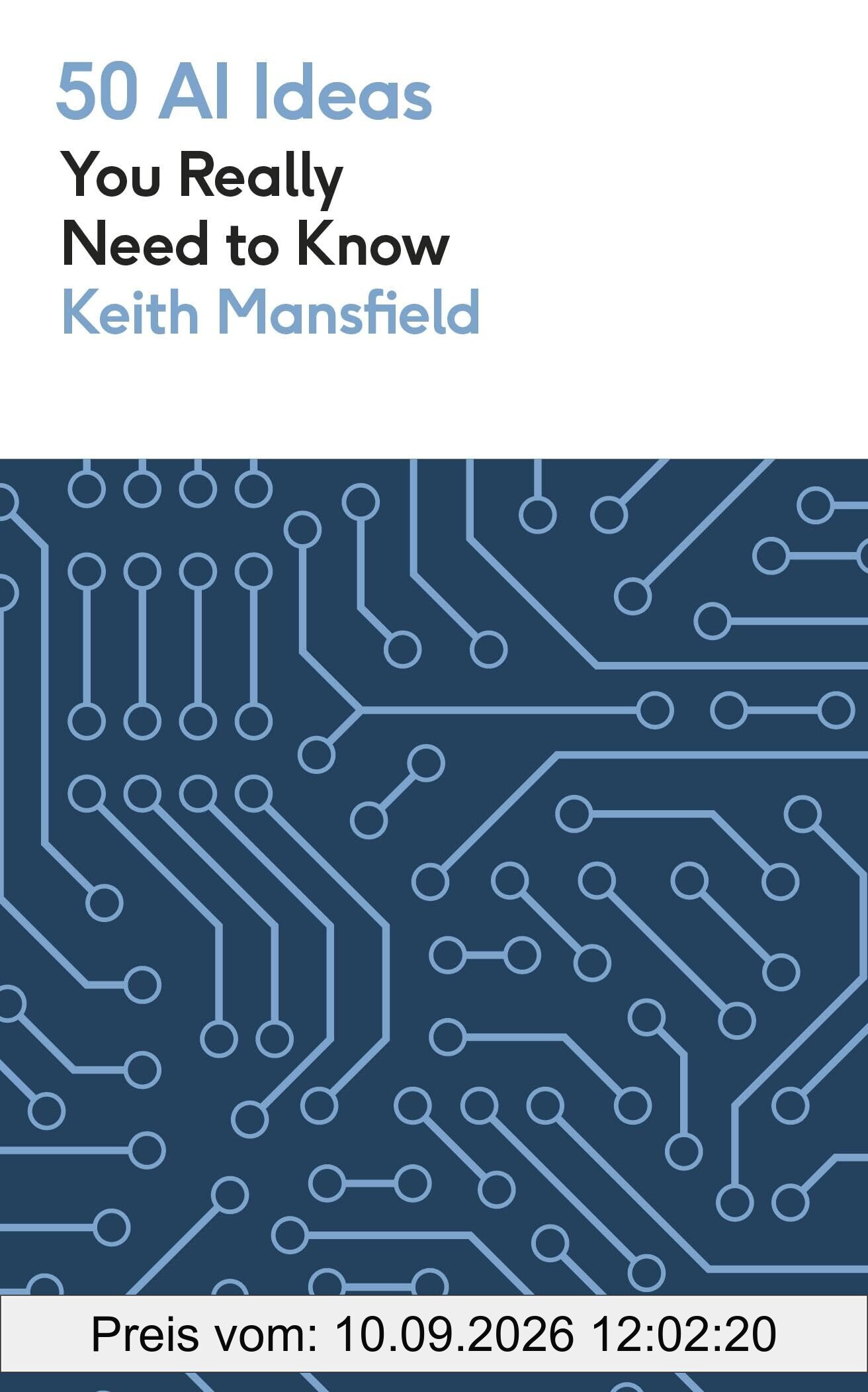 50 AI Ideas You Really Need to Know (50 Ideas You Really Need to Know series)
