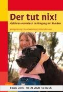 Der tut nix! Gefahren vermeiden im Umgang mit Hunden
