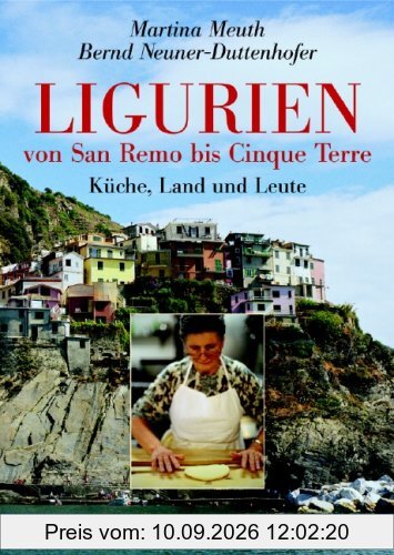 Ligurien - von San Remo bis Cinque Terre. Küche, Land und Leute