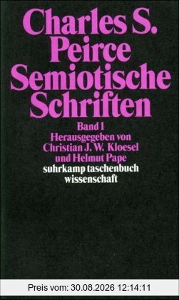 Semiotische Schriften: Band 1: 1865-1903: BD 1 (suhrkamp taschenbuch wissenschaft)