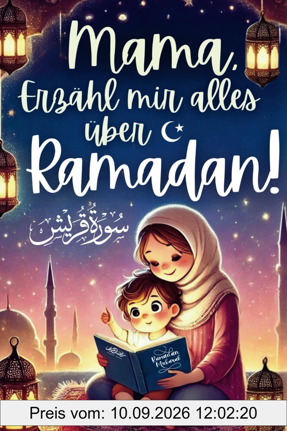 Mama, erzähl mir alles über Ramadan!: Eine zauberhafte Einführung in den heiligen Monat mit kindgerechten Erklärungen und wertvollen Lehren für den Fastenmonat | inkl. Kinder-Duas zum Anhören