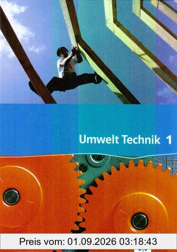 Umwelt Technik: Neubearbeitung: Umwelt Technik 1. Neubearbeitung: Arbeit und Produktion, Bauen und Wohnen: BD 1
