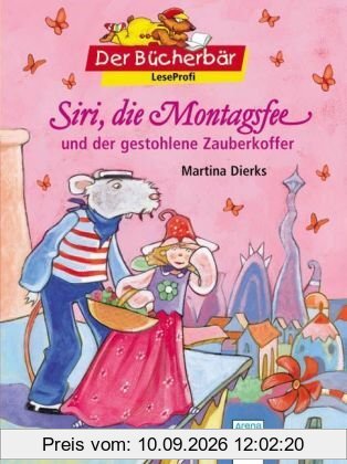 Siri, die Montagsfee und der gestohlene Zauberkoffer. Der Bücherbär: LeseProfi