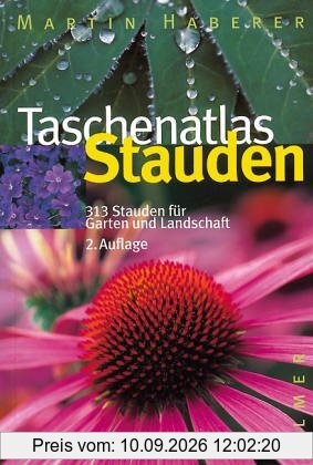 Taschenatlas Stauden. 313 Stauden für Garten und Landschaft