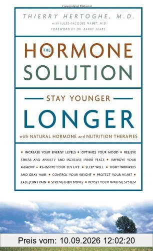 The Hormone Solution: Stay Younger Longer with Natural Hormone and Nutrition Therapies