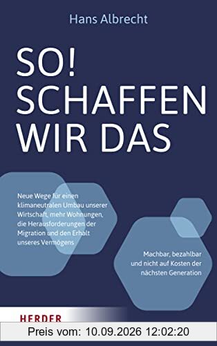 So! Schaffen wir das: Neue Wege für einen klimaneutralen Umbau unserer Wirtschaft, mehr Wohnungen, die Herausforderungen der Migration und den Erhalt unseres Vermögens