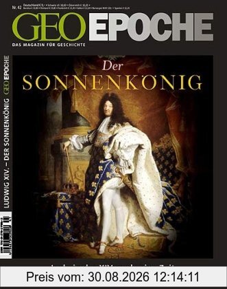 GEO Epoche 42/2010: Der Sonnenkönig Ludwig XIV. Frankreichs Aufstieg zur Weltmacht 1638-1715