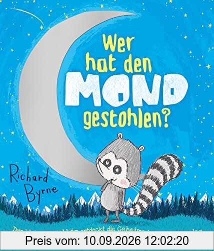 Wer hat den Mond gestohlen?: Der kleine Waschbär entdeckt die Geheimnisse des Mondes