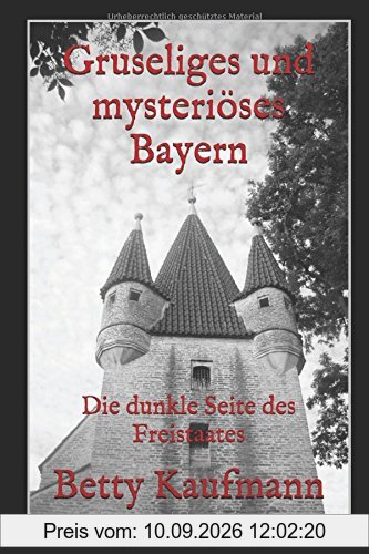 Gruseliges und mysterioeses Bayern: Special Edition (Gruseliges und mysteriöses Deutschland, Band 1)