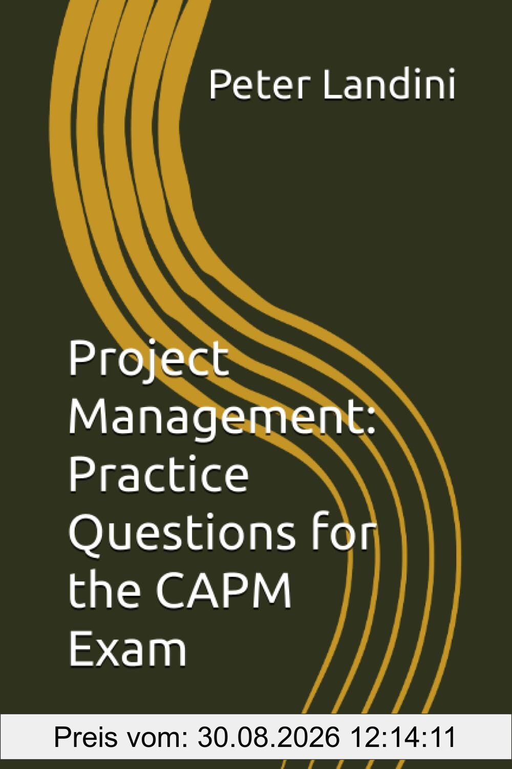 Project Management: Practice Questions for the CAPM Exam