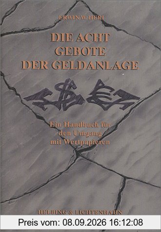 Die Acht Gebote der Geldanlage. Ein Handbuch für den Umgang mit Wertpapieren