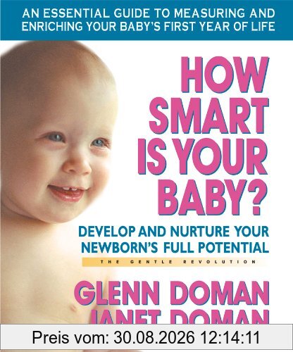 How Smart Is Your Baby?: Develop and Nurture Your Newborn's Full Potential (Gentle Revolution)
