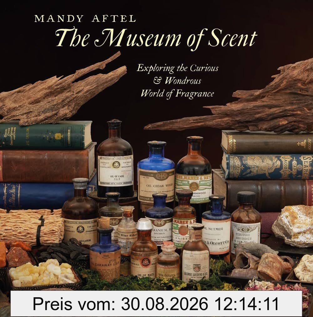 The Museum of Scent Exploring the Curious and Wondrous World of Fragrance