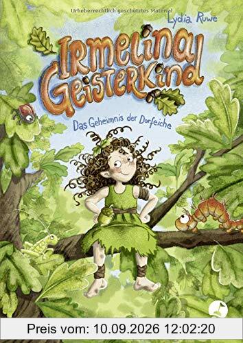 Irmelina Geisterkind - Das Geheimnis der Dorfeiche: Band 1