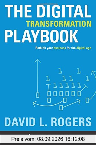 Digital Transformation Playbook: Rethink Your Business for the Digital Age. Columbia Business School Publishing
