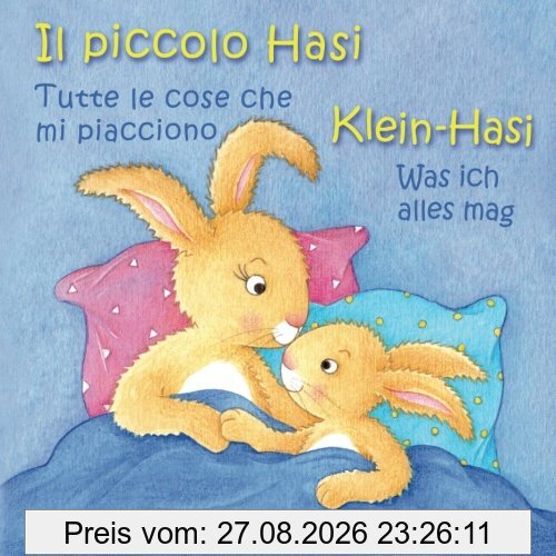 Klein Hasi - Was ich alles mag, Il piccolo Hasi - Tutte le cose che mi piaccio: Bilderbuch Deutsch-Italienisch (zweisprachig/bilingual)