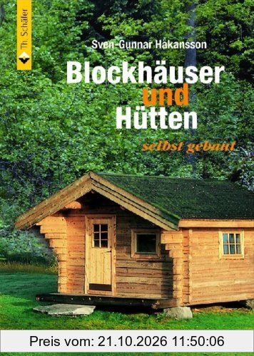 Blockhäuser und Hütten selbst gebaut