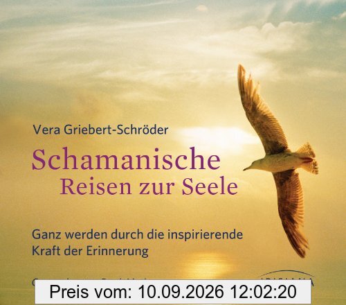 Schamanische Reisen zur Seele CD: Ganz werden durch die inspirierende Kraft der Erinnerung